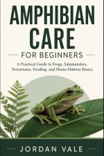 Amphibian Care for Beginners