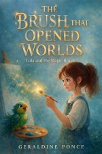 The Brush That Opened Worlds - Lola and the magic Brush