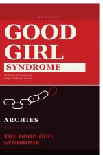 The Good Girl Syndrome