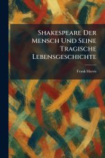 Shakespeare Der Mensch Und Seine Tragische Lebensgeschichte