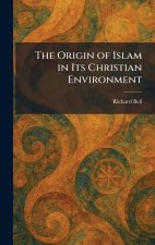 The Origin of Islam in Its Christian Environment