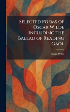 Selected Poems of Oscar Wilde Including the Ballad of Reading Gaol
