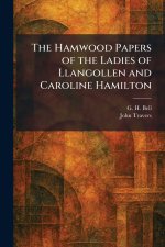 The Hamwood Papers of the Ladies of Llangollen and Caroline Hamilton