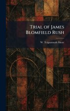 Trial of James Blomfield Rush