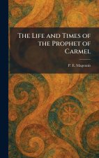 The Life and Times of the Prophet of Carmel