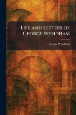 Life and Letters of George Wyndham