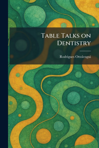 Table Talks on Dentistry