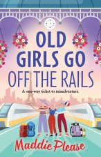 Old Girls Go Off the Rails
