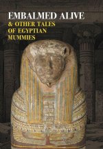 Embalmed Alive and Other Tales of Egyptian Mummies (Nezu Press Classics)