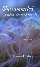 Untrammeled ~ golden-cracked words