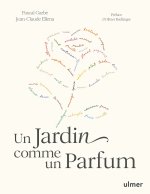 Un jardin comme un parfum - Composer un jardin de senteurs