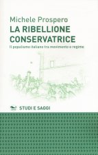 ribellione conservatrice. Il populismo italiano tra movimento e regime