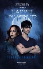 Une autre vie - Tome 1 - L’appel du loup