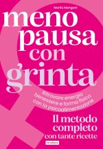 Menopausa con grinta. Ritrovare energia, benessere e forma fisica con la psicoalimentazione