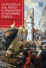 pulzella sul rogo. Il processo di Giovanna d'Arco