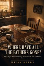 WHERE HAVE ALL THE FATHERS GONE?