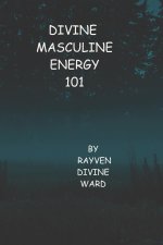 Divine Masculine Energy 101