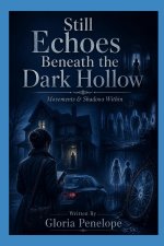 Still Echoes Beneath the Dark Hollow