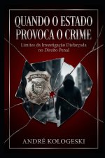 Quando o Estado Provoca o Crime