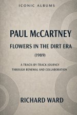 Iconic Albums Paul McCartney The Flowers in the Dirt Era (1989)