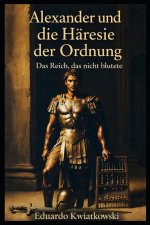 Alexander und die Häresie der Ordnung