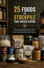 25 Foods to Stockpile That Never Expire