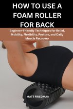 HOW TO USE A FOAM ROLLER FOR BACK