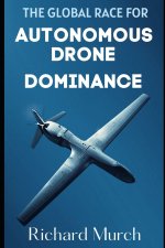 The Global Race for Autonomous Drone Dominance