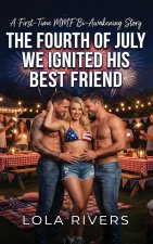 The Fourth of July We Ignited His Best Friend