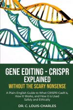 Gene Editing - CRISPR Without the Scary Nonsense