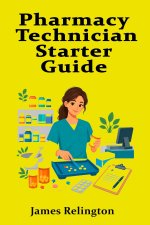 Pharmacy Technician Starter Guide