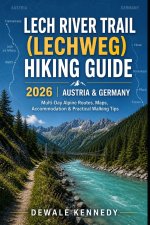 LECH RIVER TRAIL (LECHWEG) HIKING GUIDE 2026 - AUSTRIA & GERMANY