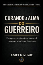 CURANDO A ALMA DO GUERREIRO