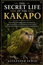 THE SECRET LIFE OF THE KAKAPO