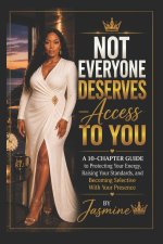 Not Everyone Deserves Access to You