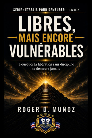 LIBÉRÉS, MAIS ENCORE VULNÉRABLES