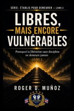 LIBÉRÉS, MAIS ENCORE VULNÉRABLES