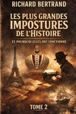 LES PLUS GRANDES IMPOSTURES DE L'HISTOIRE (TOME 2)