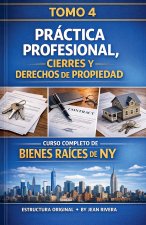 Curso Completo De Bienes Raíces / Real Estate De New York (Tomo 4)