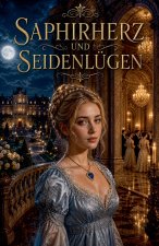 Saphirherz und Seidenlügen