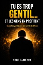 Tu es trop gentil... et les gens en profitent