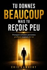 Tu donnes beaucoup mais tu reçois peu