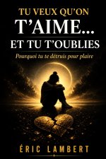 Tu veux qu'on t'aime... et tu t'oublies