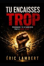 Tu encaisses trop