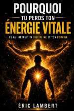 Pourquoi tu perds ton énergie vitale