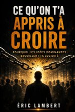 Ce qu'on t'a appris à croire