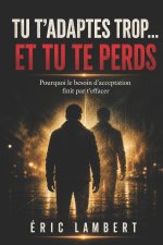 Tu t'adaptes trop... et tu te perds