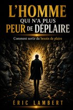L'homme qui n'a plus peur de déplaire