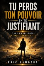 Tu perds ton pouvoir en te justifiant