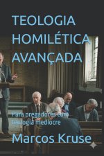TEOLOGIA HOMILÉTICA AVANÇADA
